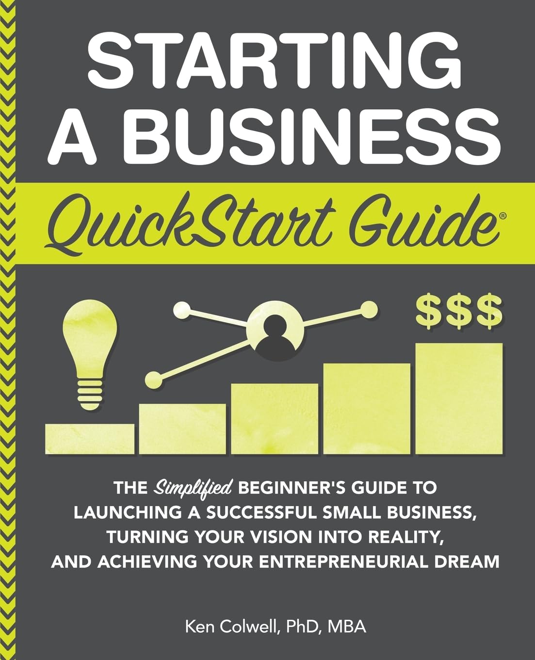 Starting a Business Starting a Business QuickStart Guide: The Simplified Beginner’s Guide to Launching a Successful Small Business, Turning Your Vision into Reality, and Achieving Your Entrepreneurial Dream Paperback – Illustrated, February 25, 2019 - Image 1
